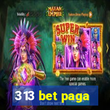 313 bet paga